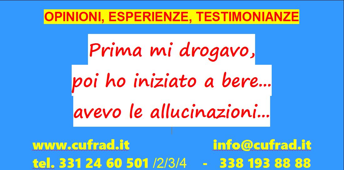 Prima mi drogavo, poi ho iniziato a bere... avevo anche le allucinazioni... ero convinto che qualcuno mi seguisse... vedevo le immagini e gli dicevo di andarsene... non mi reggevo in piedi... dei miei amici sono morti di cirrosi...