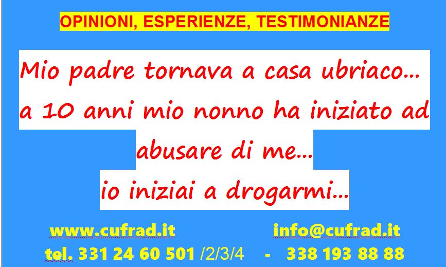 Mio padre tornava a casa ubriaco e non riusciva nemmeno a mettere la chiave nella serratura... a 10 anni mio nonno ha iniziato ad abusare di me... Una ferita che divenne profonda... ed io me ne andai a drogarmi ed a cercare gli amici...