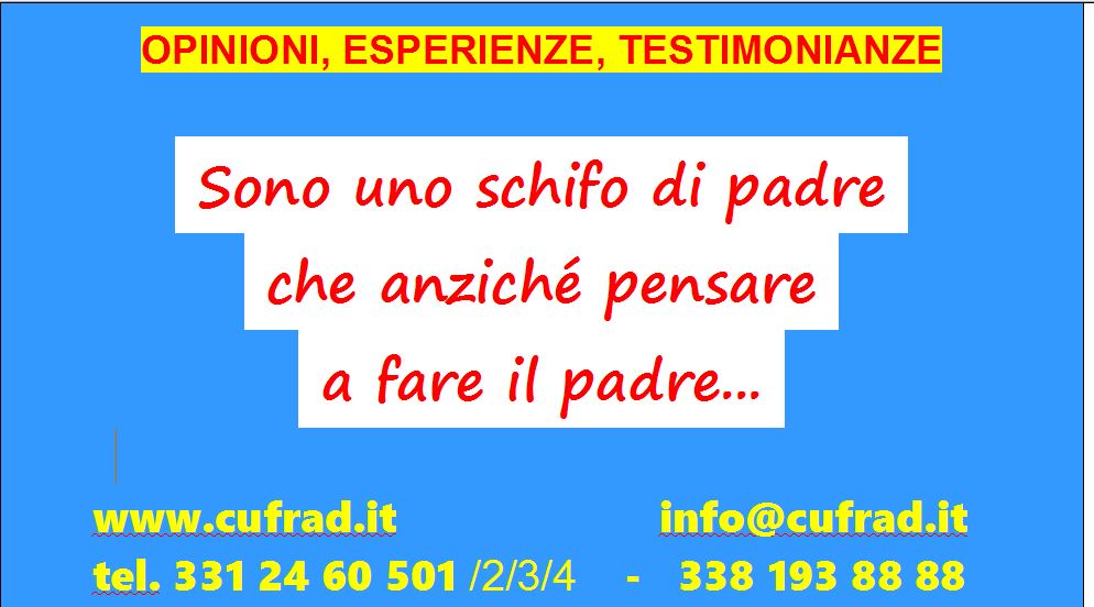 Sono uno schifo di padre che anziché pensare a fare il padre pensava solo a farsi...