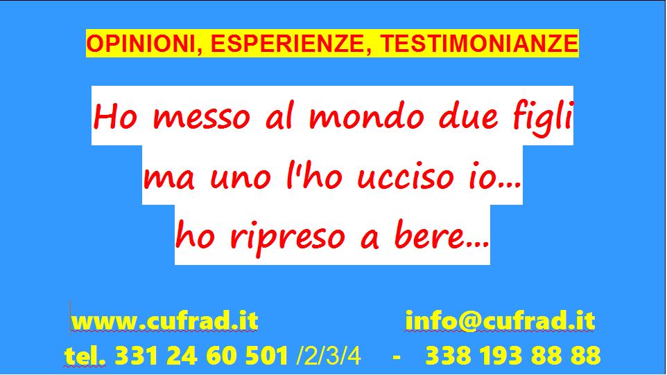 Ho messo al mondo due figli, ma uno l'ho ucciso io... a 14 anni ho deciso di comprargli una moto 125 cc. e si è ucciso...  Mi sono maledetto... Ho ripreso a farmi e a bere... Non mi lavavo più, non mangiavo più, mi facevo solo schifo...