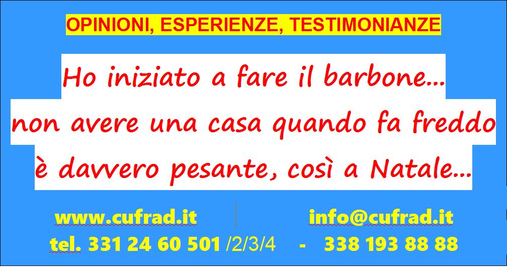 Ho iniziato a fare il barbone...  con l'arrivo dell'inverno... non avere un casa, un tetto sulla testa quando fuori fa molto freddo è davvero duro e pesante. A Natale sono così tornato in comunità...