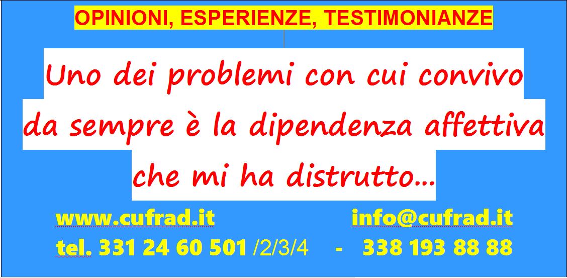 Uno dei problemi con cui convivo da sempre è la dipendenza affettiva che mi ha distrutto fisicamente e psicologicamente portandomi ad essere solo con me stesso. 