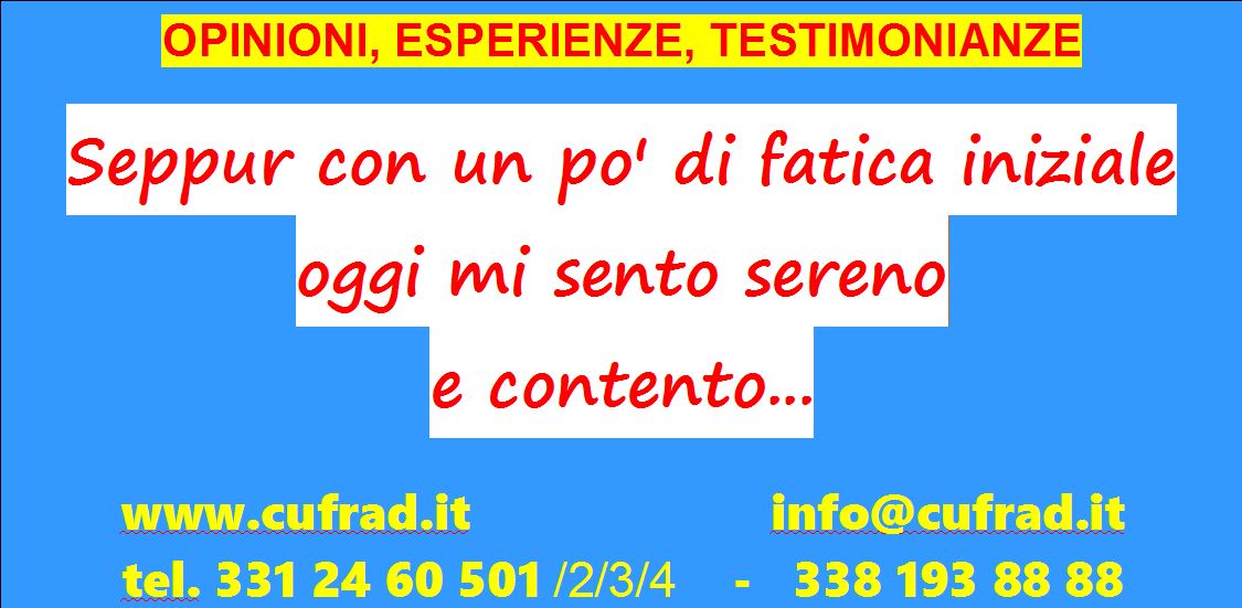 Seppur con un po' di fatica iniziale oggi mi sento sereno e contento, soddisfatto dei risultati raggiunti durante questa esperienza di vita. 