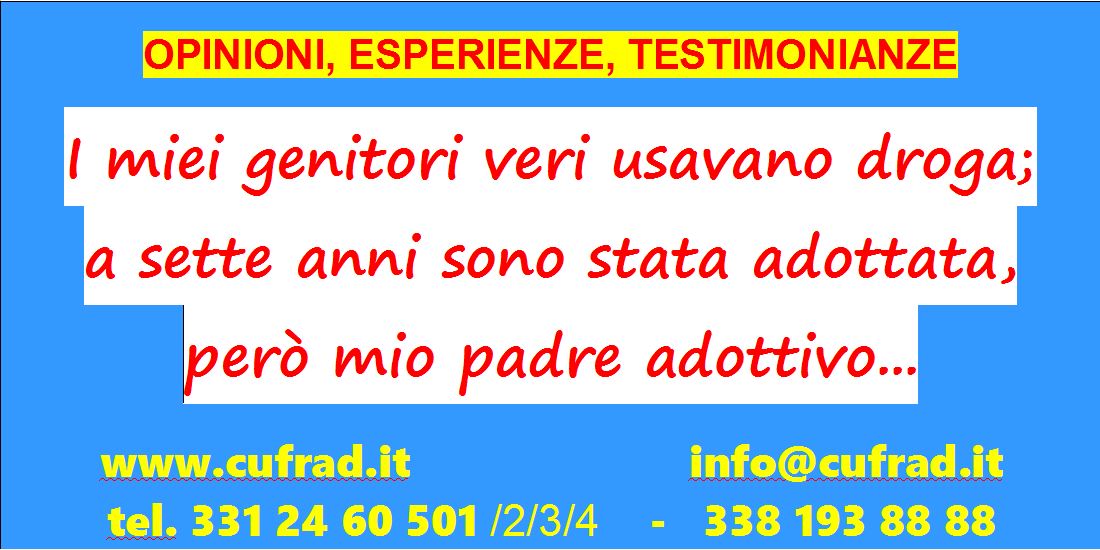 I miei genitori veri usavano droga; a sette anni sono stata adottata, però mio padre adottivo si è suicidato ... Io a 18 anni sono dovuta andare fuori, per strada...