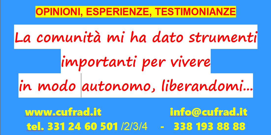 La Comunità mi ha dato strumenti importanti per vivere in modo autonomo, liberandomi dalla schiavitù della dipendenza.