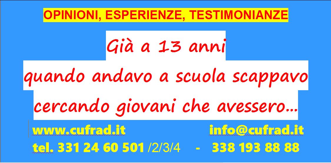 Già all'età di 13 anni, quando andavo a scuola, scappavo cercando giovani che avessero lo stesso disagio; lì mi sentivo appagato, non mi sentivo diverso.