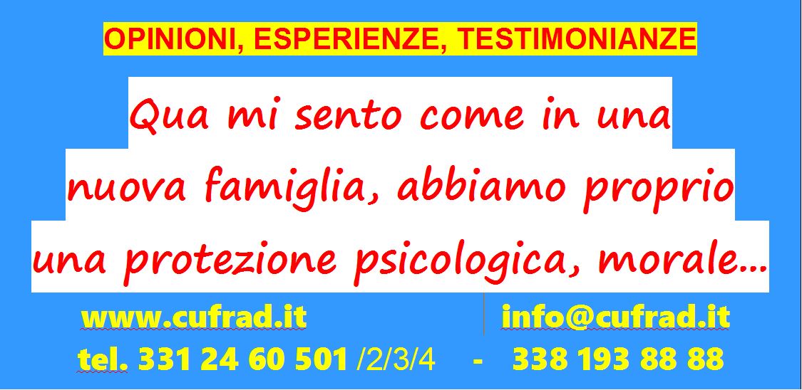 Qua mi sento come in una nuova famiglia, abbiamo proprio una protezione psicologica, morale, anche spirituale volendo.