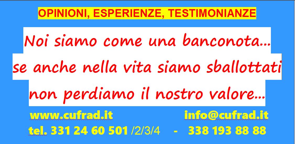 Noi siamo come una banconota: se anche nella nostra vita siamo sballottati dalle cose che ci succedono, siamo pestati e finiamo per sentirci degli stracci o peggio ancora ... non importa, noi non perdiamo il nostro valore, noi siamo sempre impo