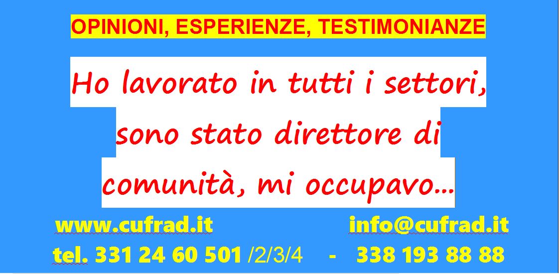 Ho lavorato in tutti i settori, sono stato direttore di due-tre comunità, mi occupavo essenzialmente di utenza femminile, di persone anziane...