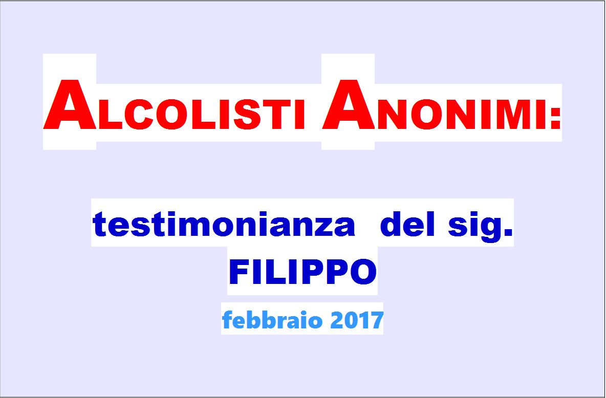 ALCOLISTI ANONIMI: Testimonianza del sig. Filippo.