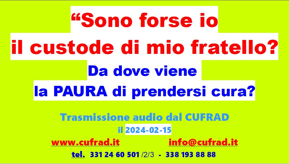 Sono forse io il custode di mio fratello? Da dove viene la PAURA di prendersi cura degli altri?