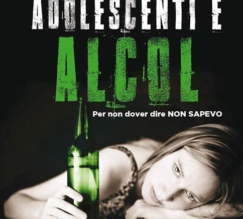 Adolescenti e alcol: per non dover dire IO NON SAPEVO
