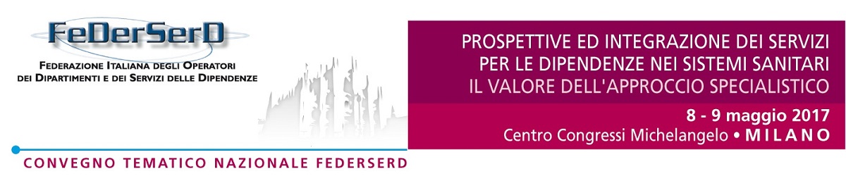 Milano, convegno FeDerSerD: Prospettive ed integrazione dei Servizi per le Dipendenze Patologiche: il valore dell'approccio specialistico