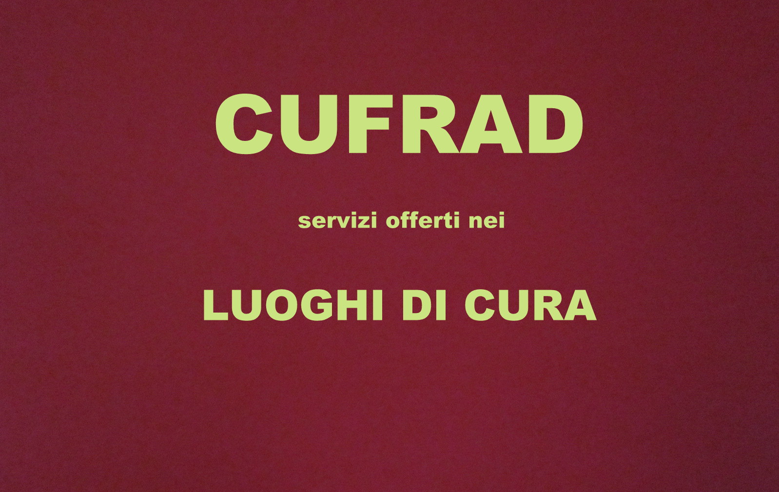 CUFRAD: I LUOGHI DI CURA RESIDENZIALE - SERVIZI OFFERTI