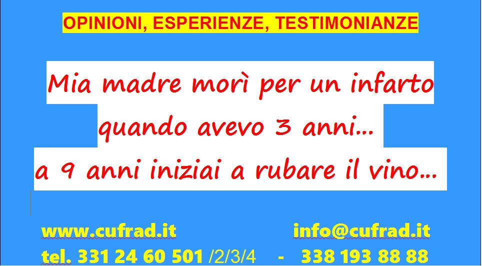 All'età di 9 anni iniziai a rubare il vino... ed andavo a dormire sempre con la testa che girava...