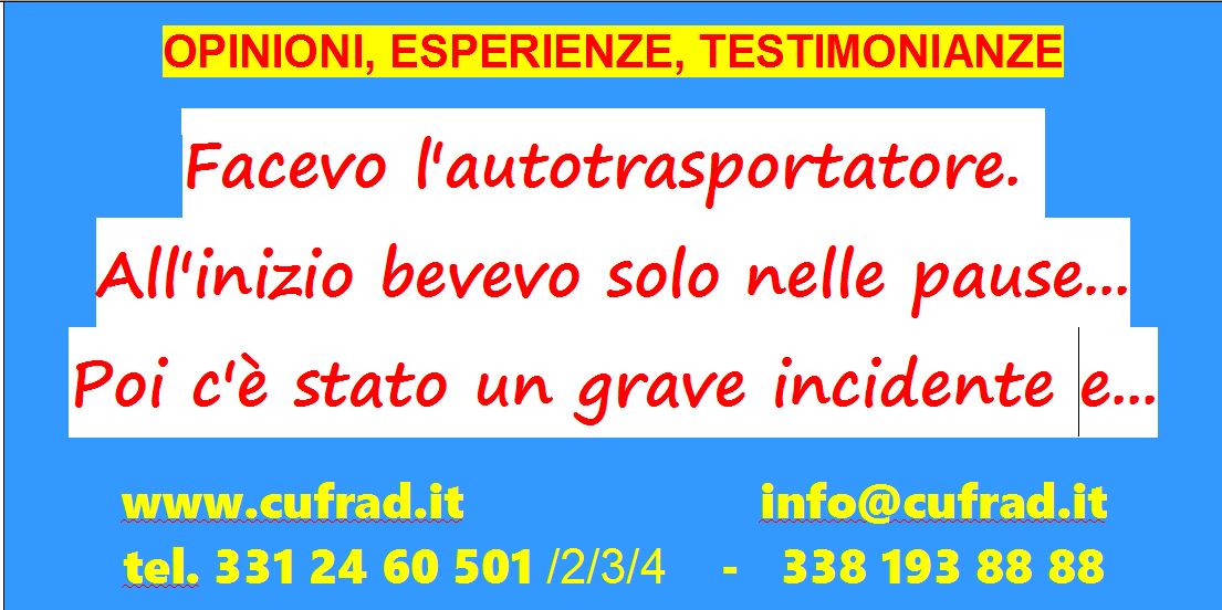 Facevo l'autotraspostatore. All'inizio bevevo solo nella pause, a pranzo e cena un litro di vino... È andata bene per un bel po' ma poi ho cominciato a esagerare...